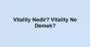Vitality Nedir? Vitality Ne Demek?