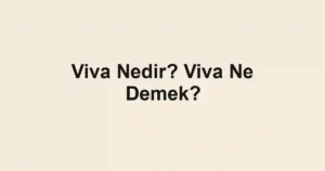 Viva Nedir? Viva Ne Demek?
