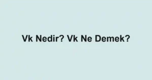 Vk Nedir? Vk Ne Demek?
