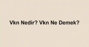 Vkn Nedir? Vkn Ne Demek?