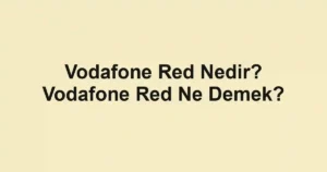 Vodafone Red Nedir? Vodafone Red Ne Demek?