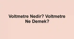 Voltmetre Nedir? Voltmetre Ne Demek?