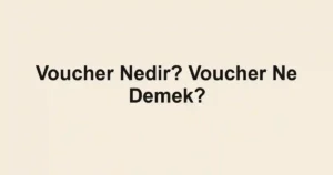 Voucher Nedir? Voucher Ne Demek?