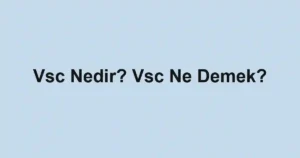 Vsc Nedir? Vsc Ne Demek?
