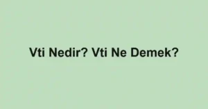 Vti Nedir? Vti Ne Demek?