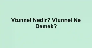 Vtunnel Nedir? Vtunnel Ne Demek?