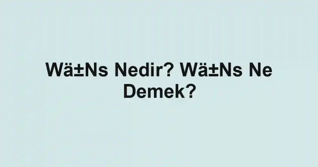Wä±Ns Nedir? Wä±Ns Ne Demek?