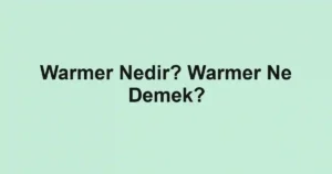 Warmer Nedir? Warmer Ne Demek?