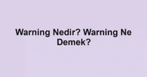 Warning Nedir? Warning Ne Demek?
