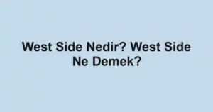 West Side Nedir? West Side Ne Demek?