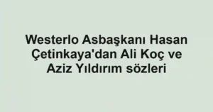Westerlo Asbaşkanı Hasan Çetinkaya'dan Ali Koç ve Aziz Yıldırım sözleri