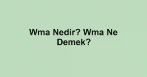 Wma Nedir? Wma Ne Demek?