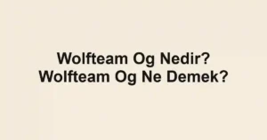 Wolfteam Og Nedir? Wolfteam Og Ne Demek?
