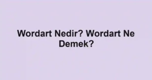 Wordart Nedir? Wordart Ne Demek?