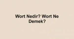 Wort Nedir? Wort Ne Demek?
