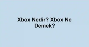 Xbox Nedir? Xbox Ne Demek?