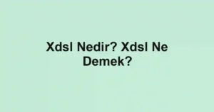 Xdsl Nedir? Xdsl Ne Demek?