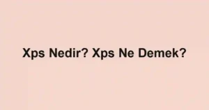 Xps Nedir? Xps Ne Demek?