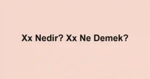 Xx Nedir? Xx Ne Demek?