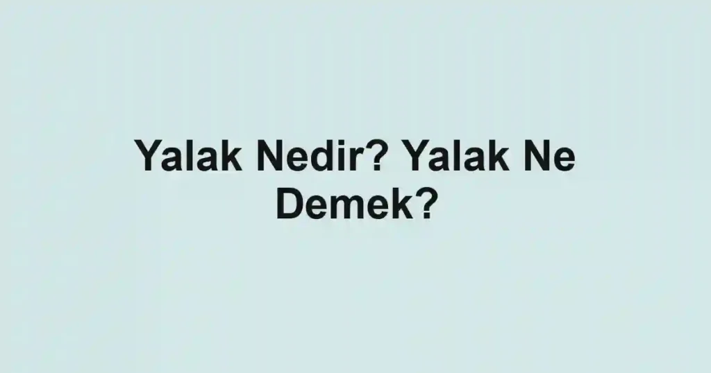 Yalak Nedir? Yalak Ne Demek?