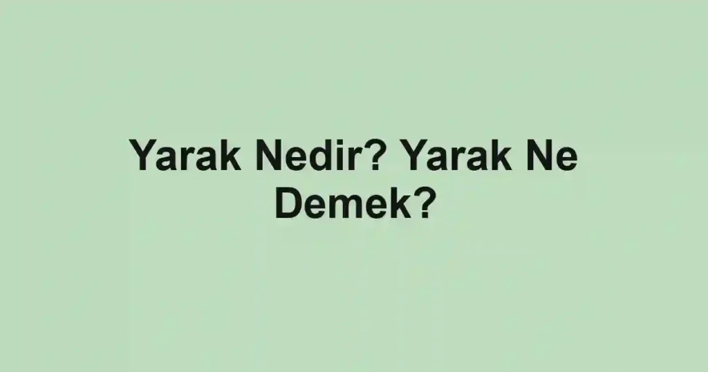 Yarak Nedir? Yarak Ne Demek?