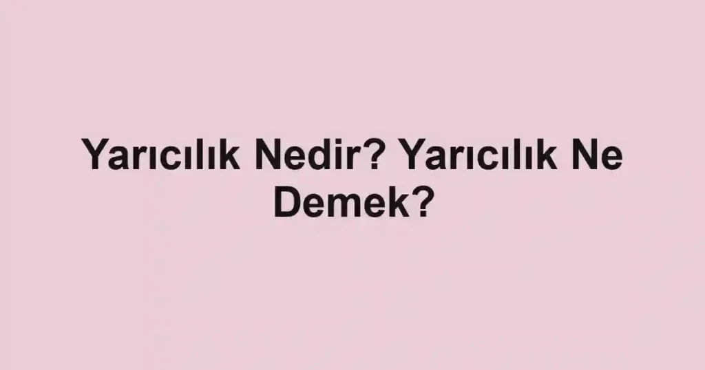 Yarıcılık Nedir? Yarıcılık Ne Demek?