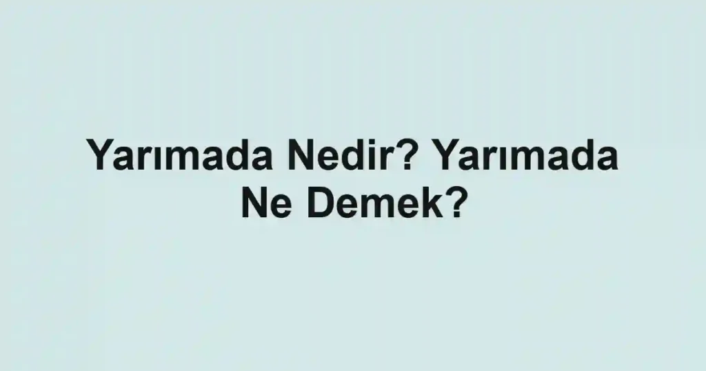 Yarımada Nedir? Yarımada Ne Demek?