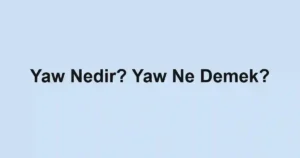 Yaw Nedir? Yaw Ne Demek?