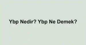 Ybp Nedir? Ybp Ne Demek?