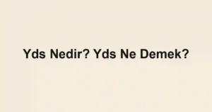 Yds Nedir? Yds Ne Demek?