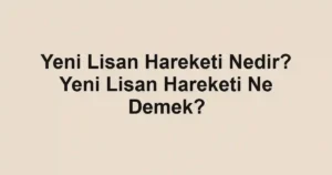 Yeni Lisan Hareketi Nedir? Yeni Lisan Hareketi Ne Demek?