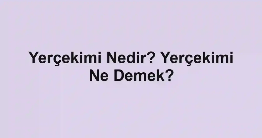Yerçekimi Nedir? Yerçekimi Ne Demek?