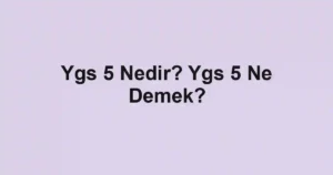 Ygs 5 Nedir? Ygs 5 Ne Demek?