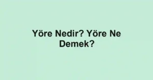 Yöre Nedir? Yöre Ne Demek?