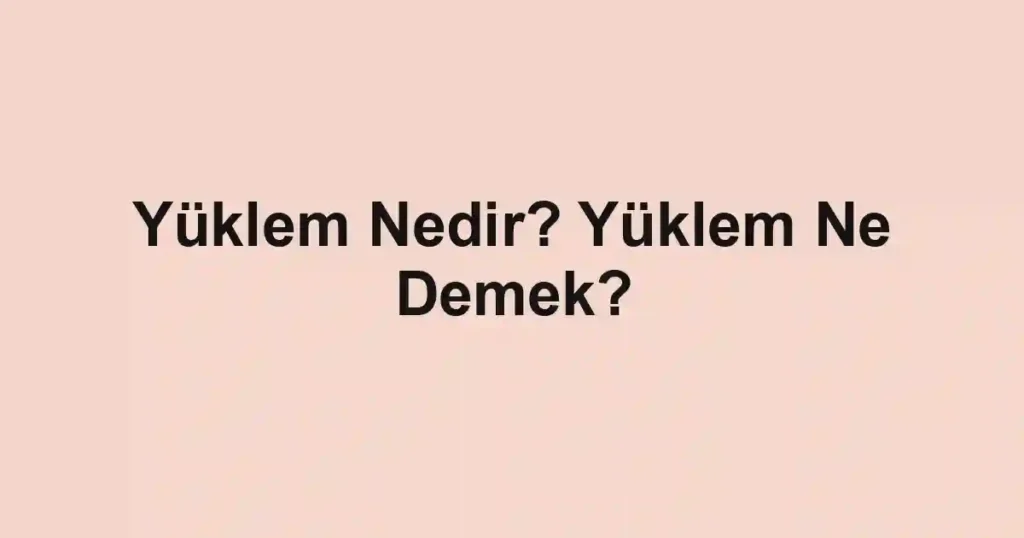 Yüklem Nedir? Yüklem Ne Demek?