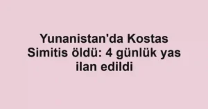 Yunanistan'da Kostas Simitis öldü: 4 günlük yas ilan edildi