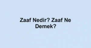 Zaaf Nedir? Zaaf Ne Demek?