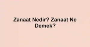 Zanaat Nedir? Zanaat Ne Demek?