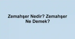 Zemahşer Nedir? Zemahşer Ne Demek?