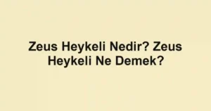 Zeus Heykeli Nedir? Zeus Heykeli Ne Demek?