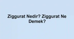 Ziggurat Nedir? Ziggurat Ne Demek?