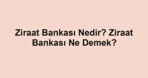 Ziraat Bankası Nedir? Ziraat Bankası Ne Demek?