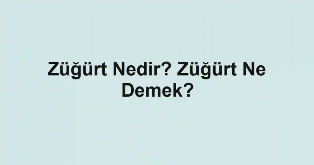 Züğürt Nedir? Züğürt Ne Demek?