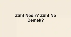 Züht Nedir? Züht Ne Demek?