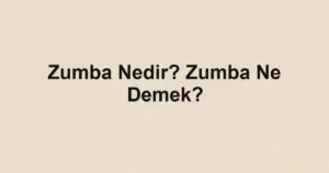 Zumba Nedir? Zumba Ne Demek?
